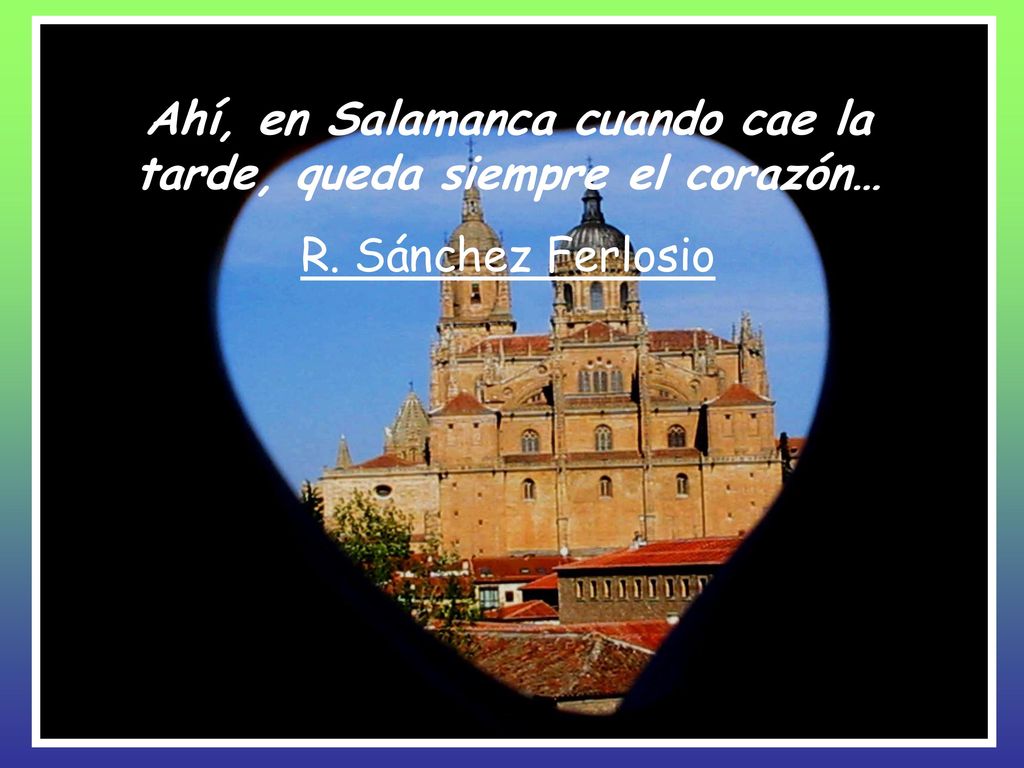 Ahí, en Salamanca cuando cae la tarde, queda siempre el corazón…