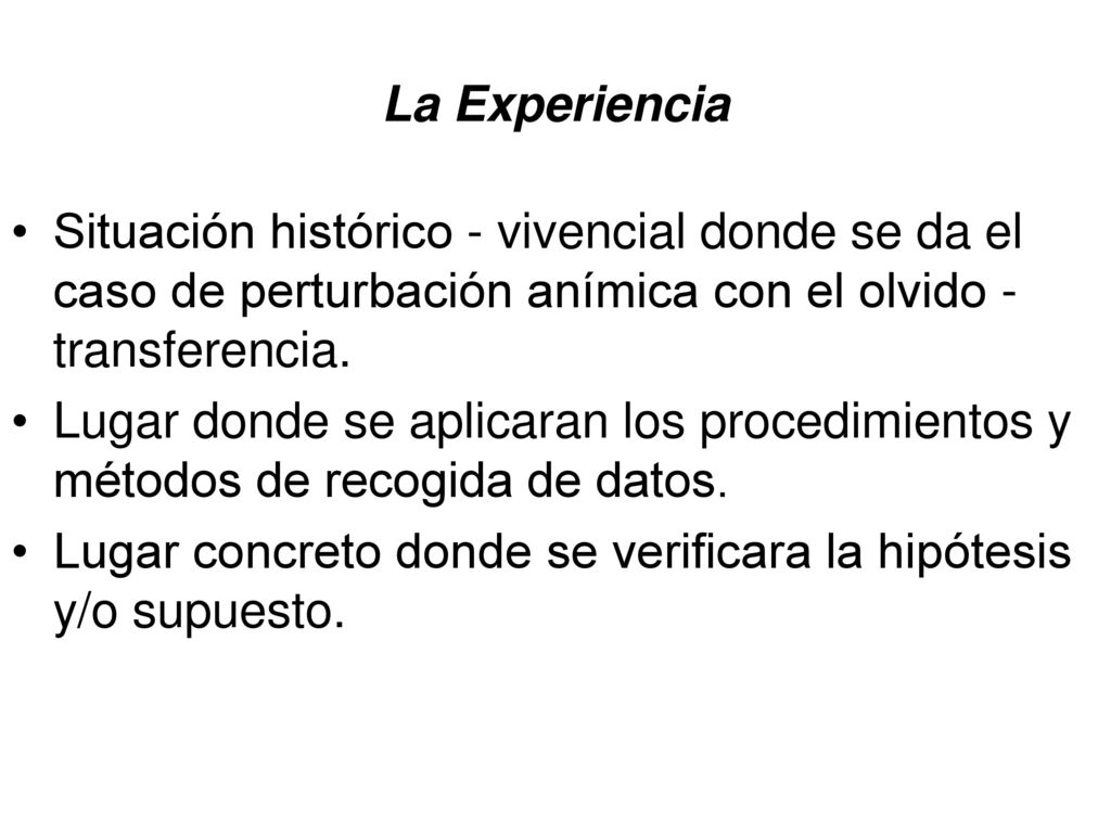 La Experiencia Situación histórico - vivencial donde se da el caso de perturbación anímica con el olvido - transferencia.