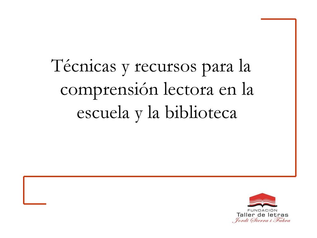 Técnicas y recursos para la comprensión lectora en la escuela y la biblioteca