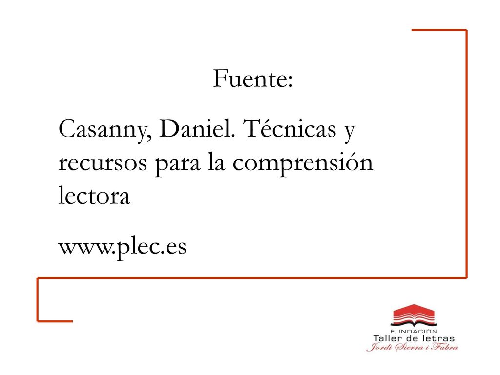 Fuente: Casanny, Daniel. Técnicas y recursos para la comprensión lectora