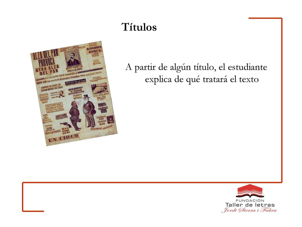 Títulos A partir de algún título, el estudiante explica de qué tratará el texto