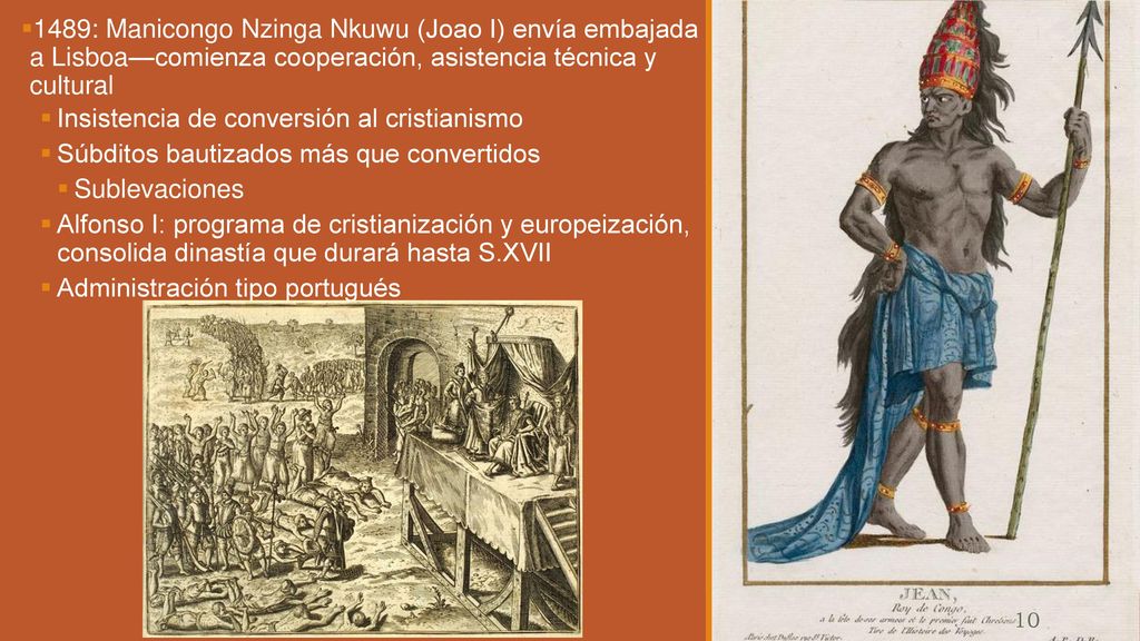 1489: Manicongo Nzinga Nkuwu (Joao I) envía embajada a Lisboa—comienza cooperación, asistencia técnica y cultural