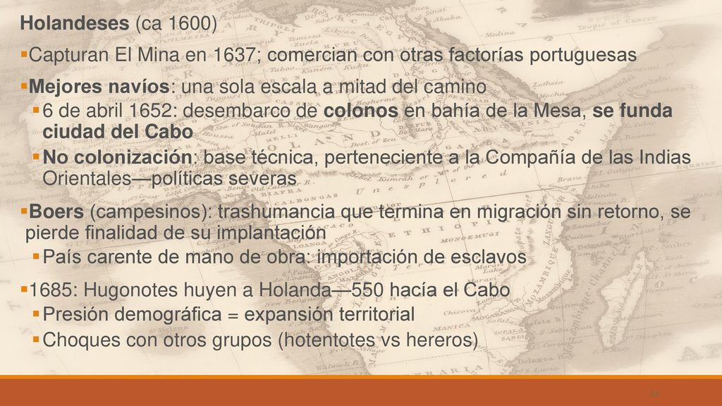 Holandeses (ca 1600) Capturan El Mina en 1637; comercian con otras factorías portuguesas. Mejores navíos: una sola escala a mitad del camino.
