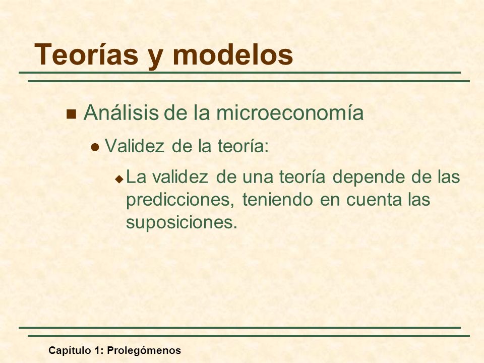 Teorías y modelos Análisis de la microeconomía Validez de la teoría: