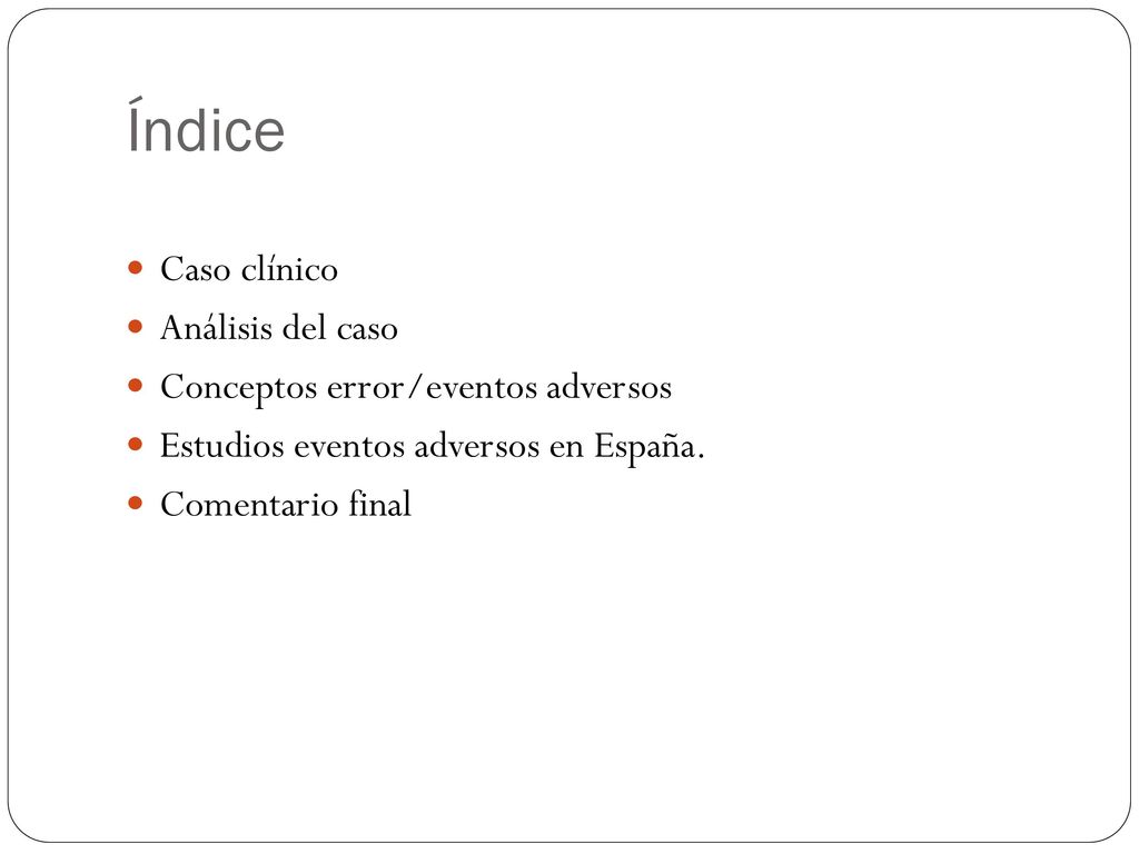 Índice Caso clínico Análisis del caso Conceptos error/eventos adversos