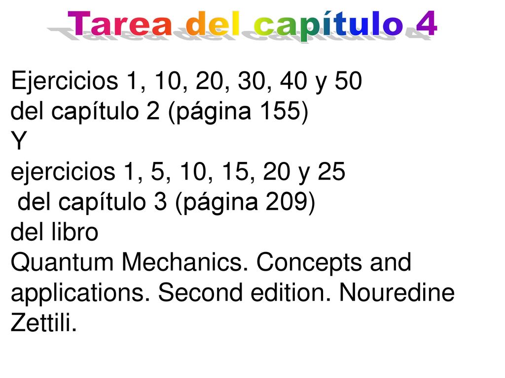 Tarea del capítulo 4 Ejercicios 1, 10, 20, 30, 40 y 50. del capítulo 2 (página 155) Y. ejercicios 1, 5, 10, 15, 20 y 25.