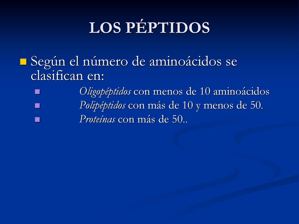 LOS PÉPTIDOS Según el número de aminoácidos se clasifican en: