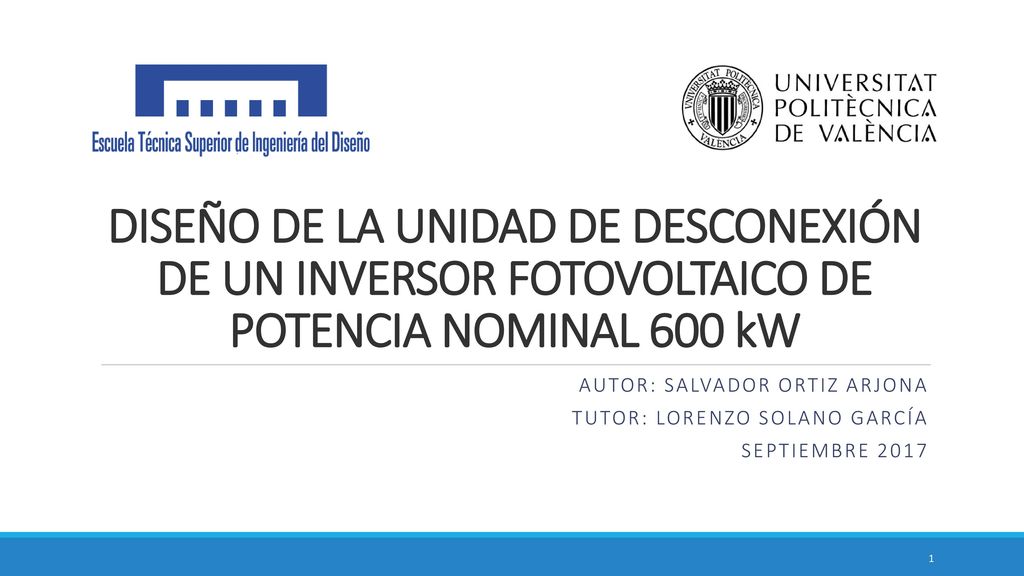 DISEÑO DE LA UNIDAD DE DESCONEXIÓN DE UN INVERSOR FOTOVOLTAICO DE POTENCIA NOMINAL 600 kW