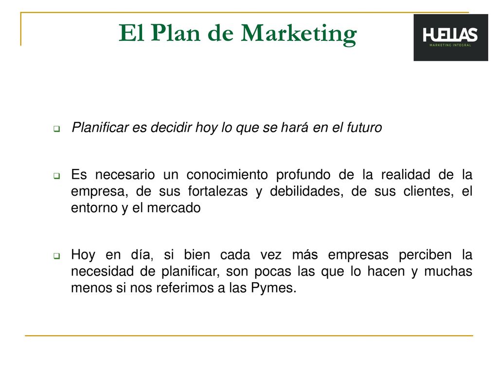 El Plan de Marketing Planificar es decidir hoy lo que se hará en el futuro.