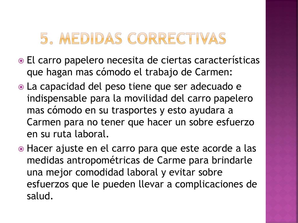 5. Medidas correctivas El carro papelero necesita de ciertas características que hagan mas cómodo el trabajo de Carmen: