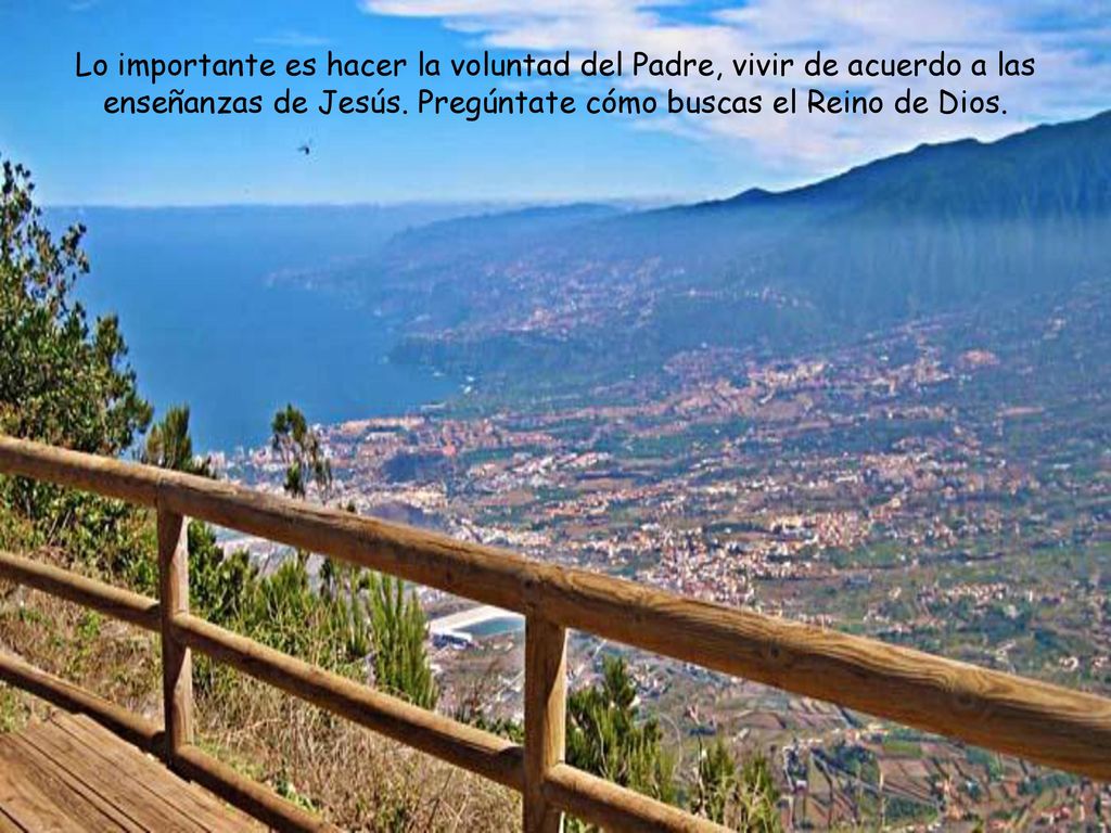 Lo importante es hacer la voluntad del Padre, vivir de acuerdo a las enseñanzas de Jesús.