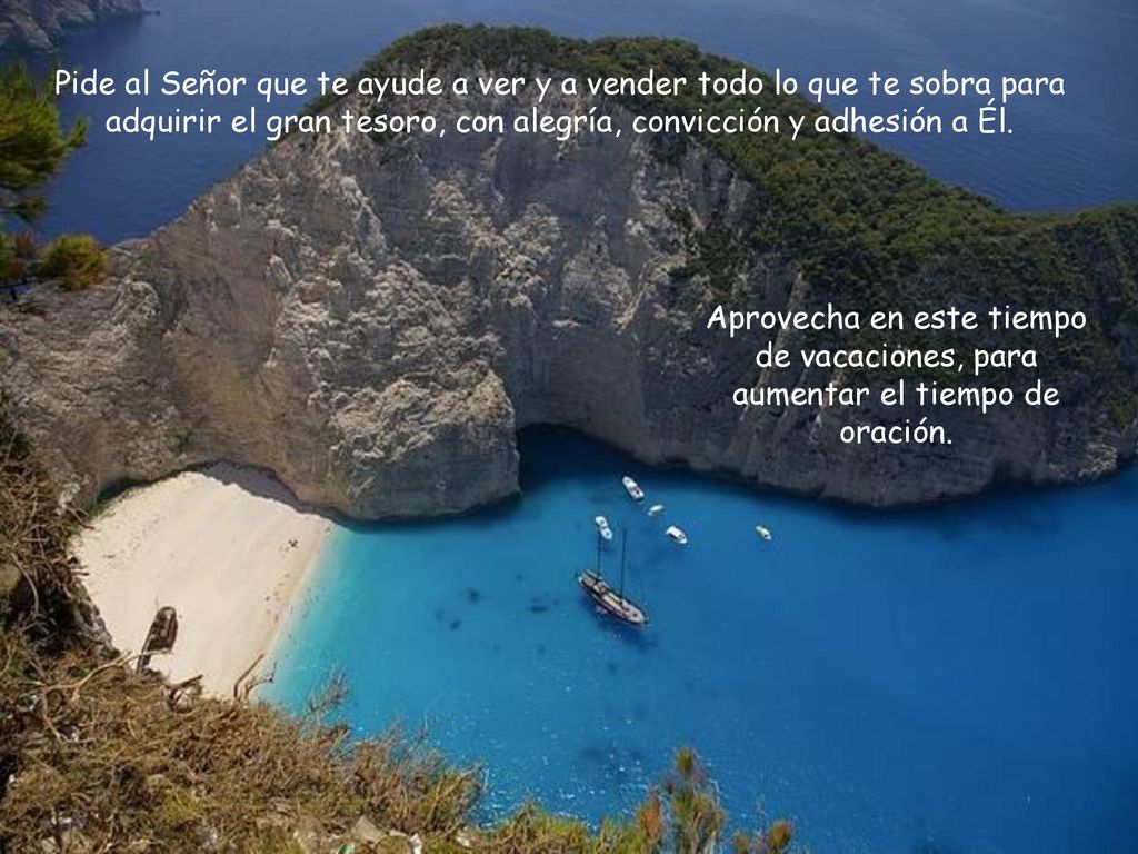 Pide al Señor que te ayude a ver y a vender todo lo que te sobra para adquirir el gran tesoro, con alegría, convicción y adhesión a Él.