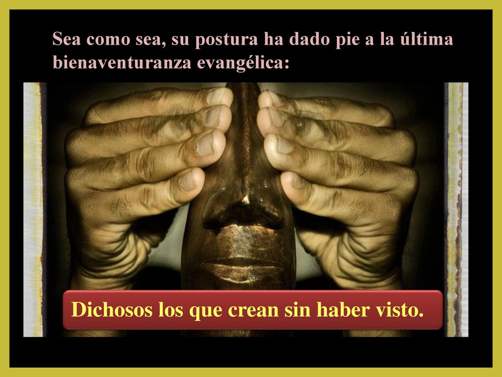 Sea como sea, su postura ha dado pie a la última bienaventuranza evangélica: