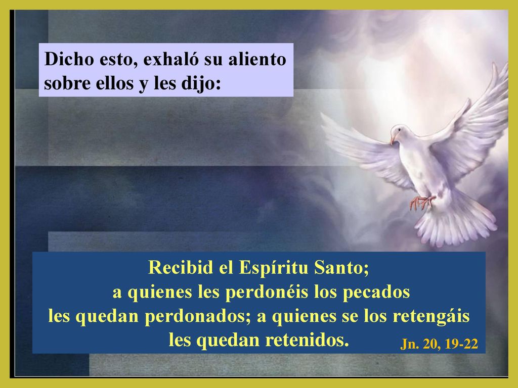 Recibid el Espíritu Santo; a quienes les perdonéis los pecados