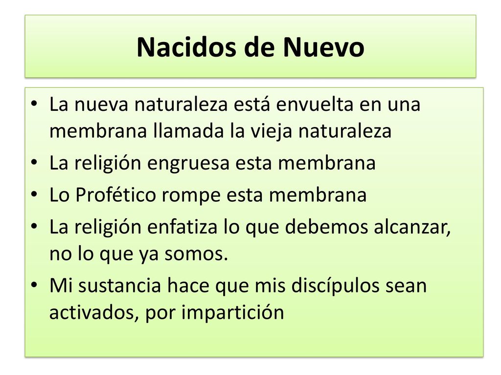 Nacidos de Nuevo La nueva naturaleza está envuelta en una membrana llamada la vieja naturaleza. La religión engruesa esta membrana.