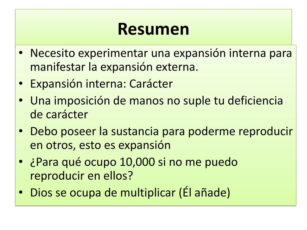 Resumen Necesito experimentar una expansión interna para manifestar la expansión externa. Expansión interna: Carácter.