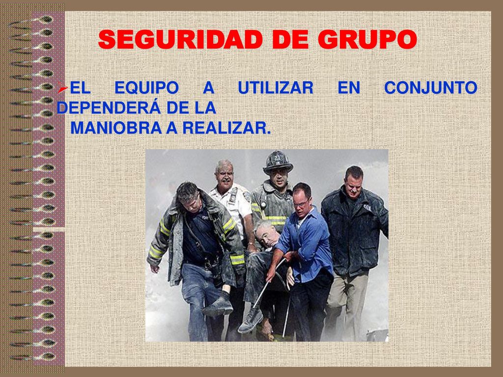 SEGURIDAD DE GRUPO EL EQUIPO A UTILIZAR EN CONJUNTO DEPENDERÁ DE LA