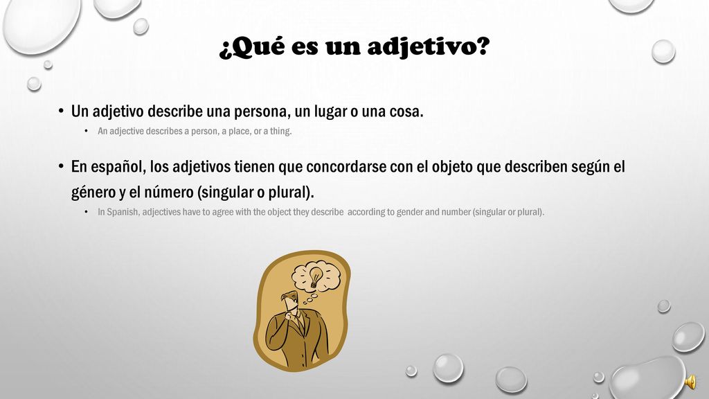 ¿Qué es un adjetivo Un adjetivo describe una persona, un lugar o una cosa. An adjective describes a person, a place, or a thing.