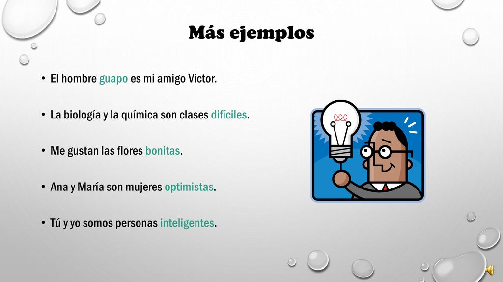 Más ejemplos El hombre guapo es mi amigo Victor.