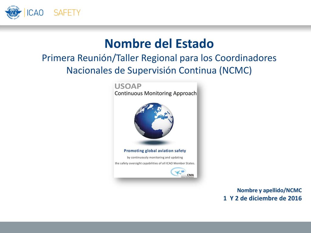 Nombre del Estado Primera Reunión/Taller Regional para los Coordinadores Nacionales de Supervisión Continua (NCMC)