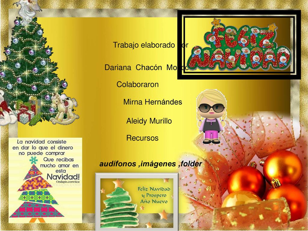 Trabajo elaborado por Dariana Chacón Moscoso. Colaboraron. Mirna Hernándes. Aleidy Murillo. Recursos.