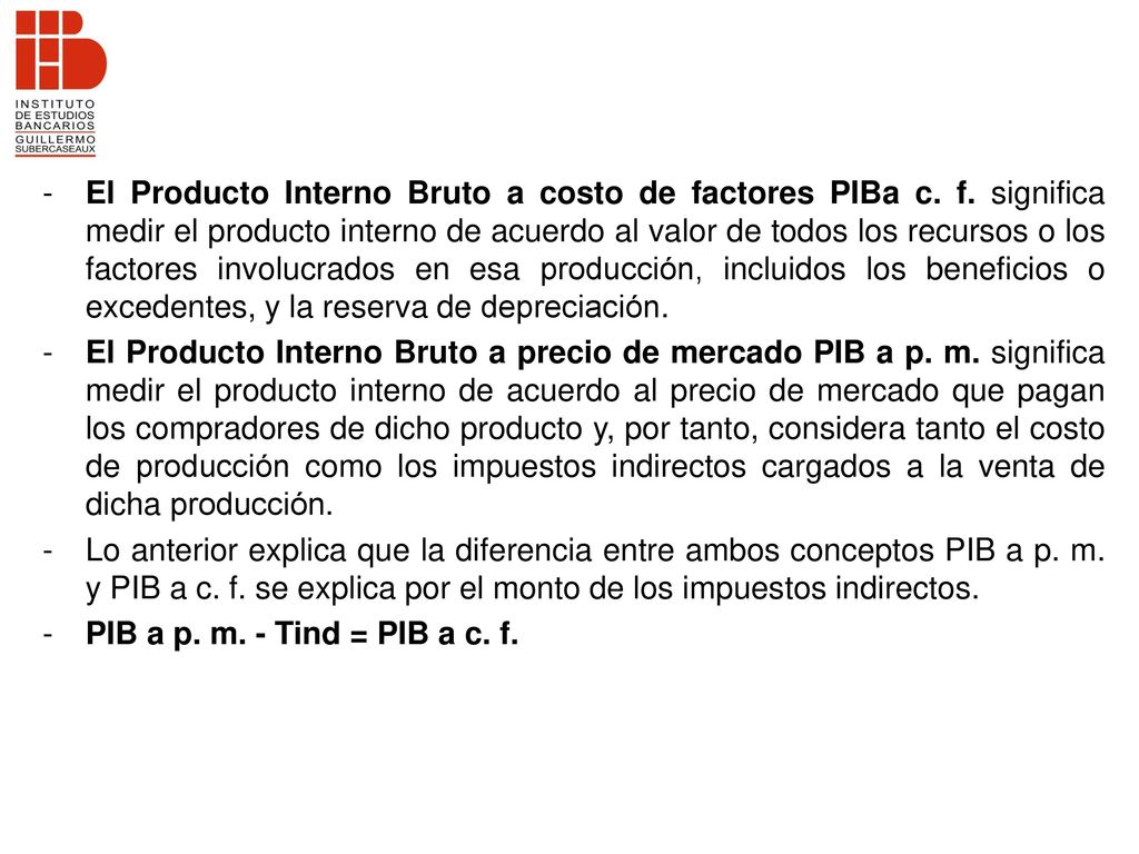 El Producto Interno Bruto a costo de factores PIBa c. f