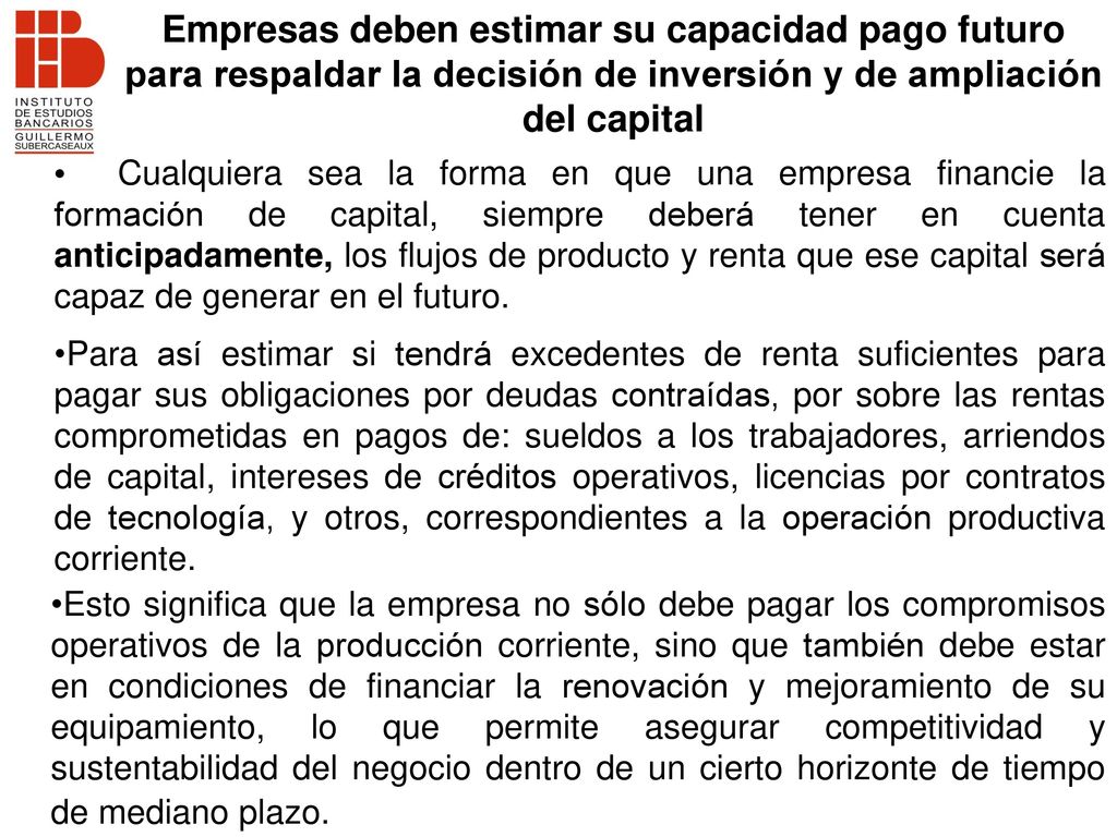 Empresas deben estimar su capacidad pago futuro para respaldar la decisión de inversión y de ampliación del capital