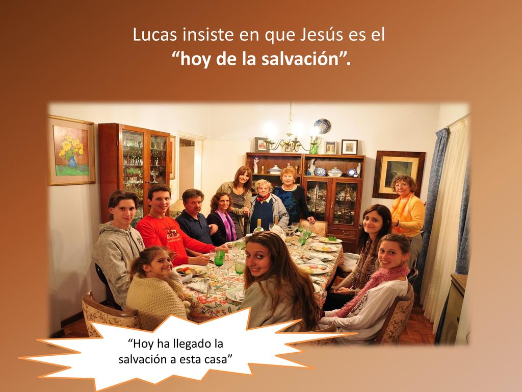 Lucas insiste en que Jesús es el hoy de la salvación .