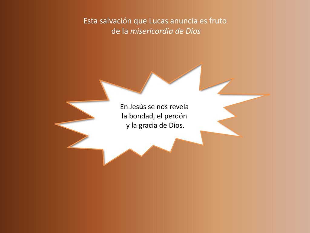 Esta salvación que Lucas anuncia es fruto de la misericordia de Dios