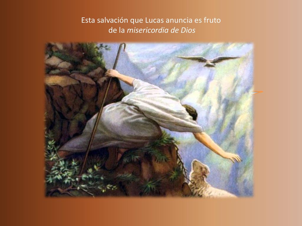 Esta salvación que Lucas anuncia es fruto de la misericordia de Dios