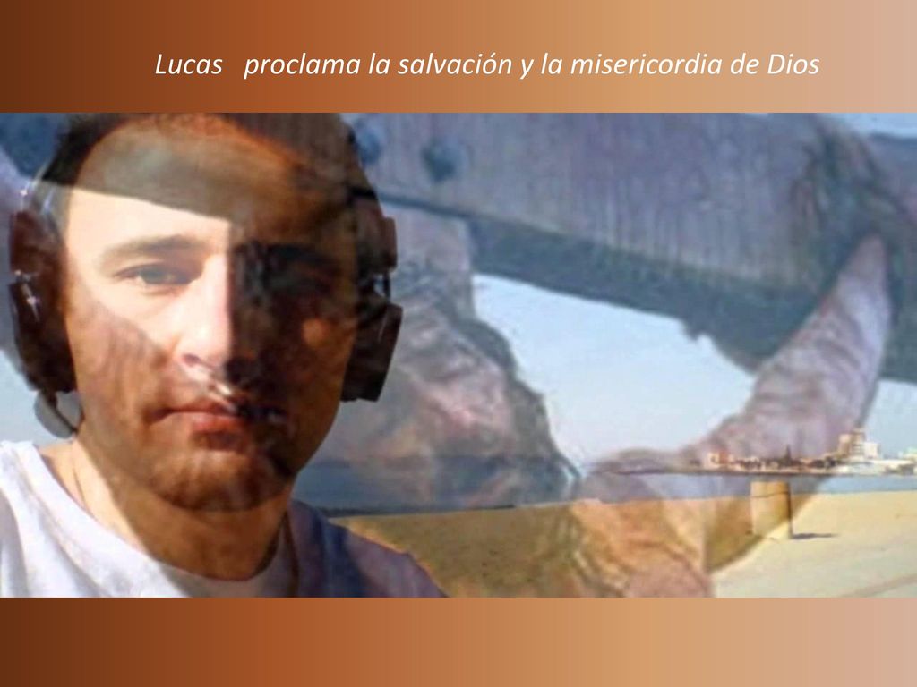 Lucas proclama la salvación y la misericordia de Dios