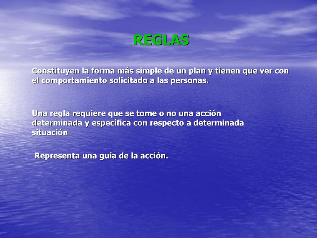REGLAS Constituyen la forma más simple de un plan y tienen que ver con el comportamiento solicitado a las personas.