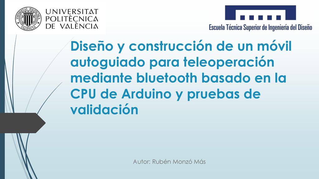 Diseño y construcción de un móvil autoguiado para teleoperación mediante bluetooth basado en la CPU de Arduino y pruebas de validación