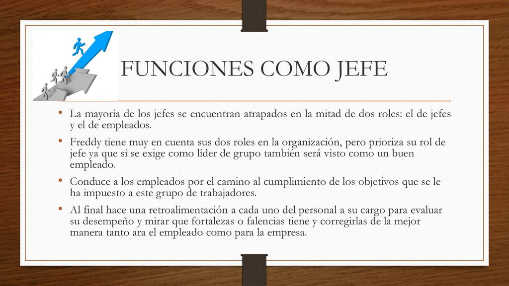 FUNCIONES COMO JEFE La mayoría de los jefes se encuentran atrapados en la mitad de dos roles: el de jefes y el de empleados.