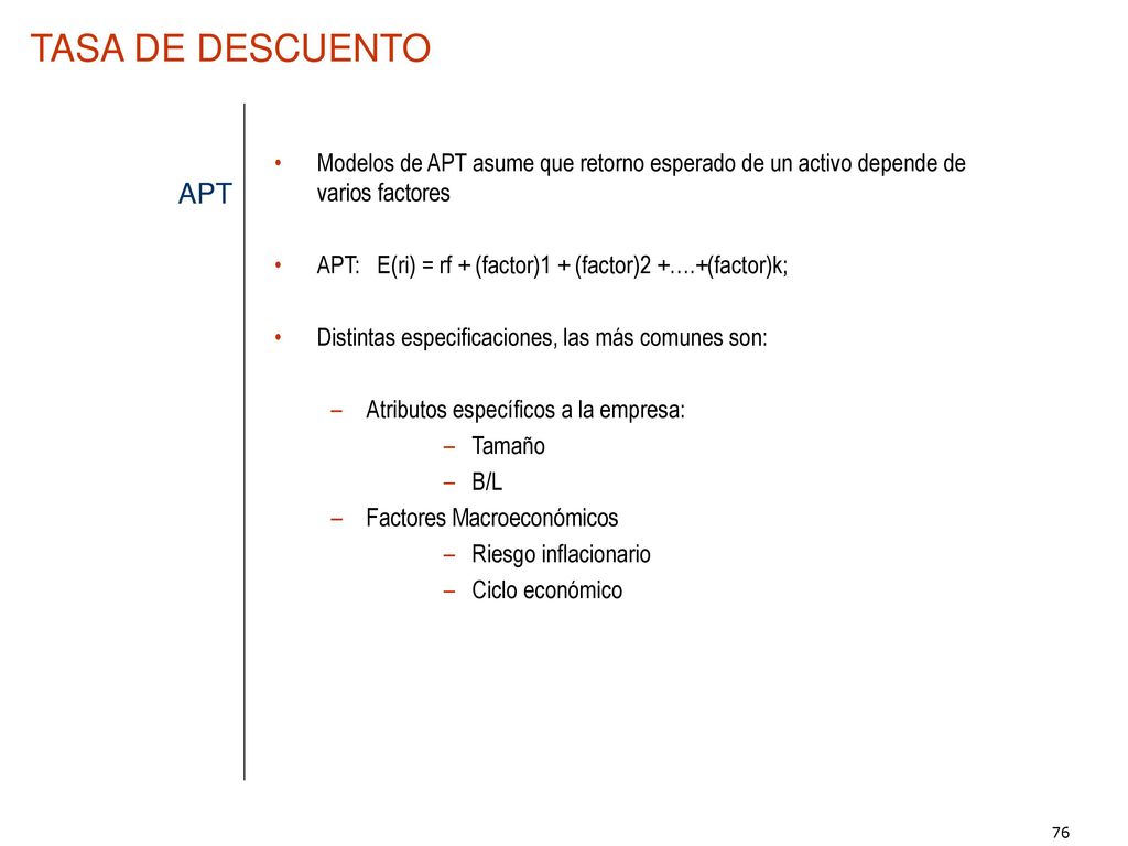 TASA DE DESCUENTO APT. Modelos de APT asume que retorno esperado de un activo depende de varios factores.