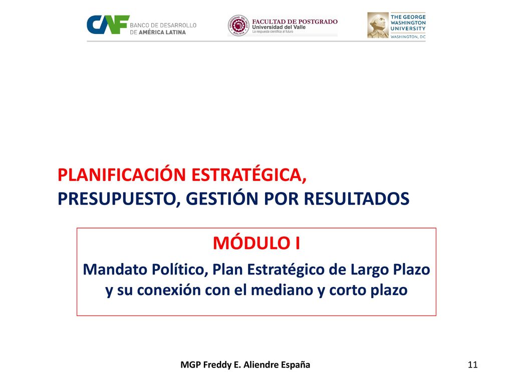 MÓDULO I Mandato Político, Plan Estratégico de Largo Plazo y su conexión con el mediano y corto plazo.