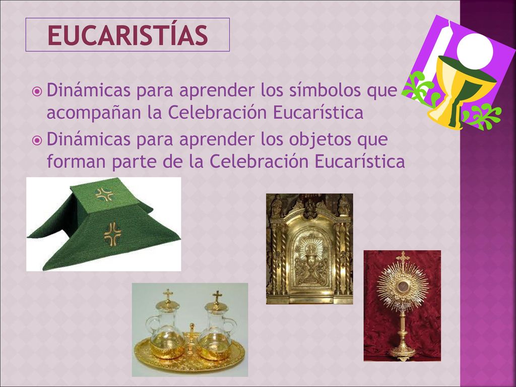 eucaristías Dinámicas para aprender los símbolos que acompañan la Celebración Eucarística.