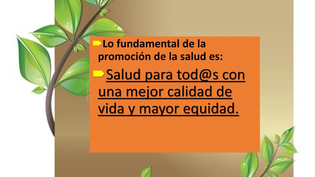 Salud para con una mejor calidad de vida y mayor equidad.
