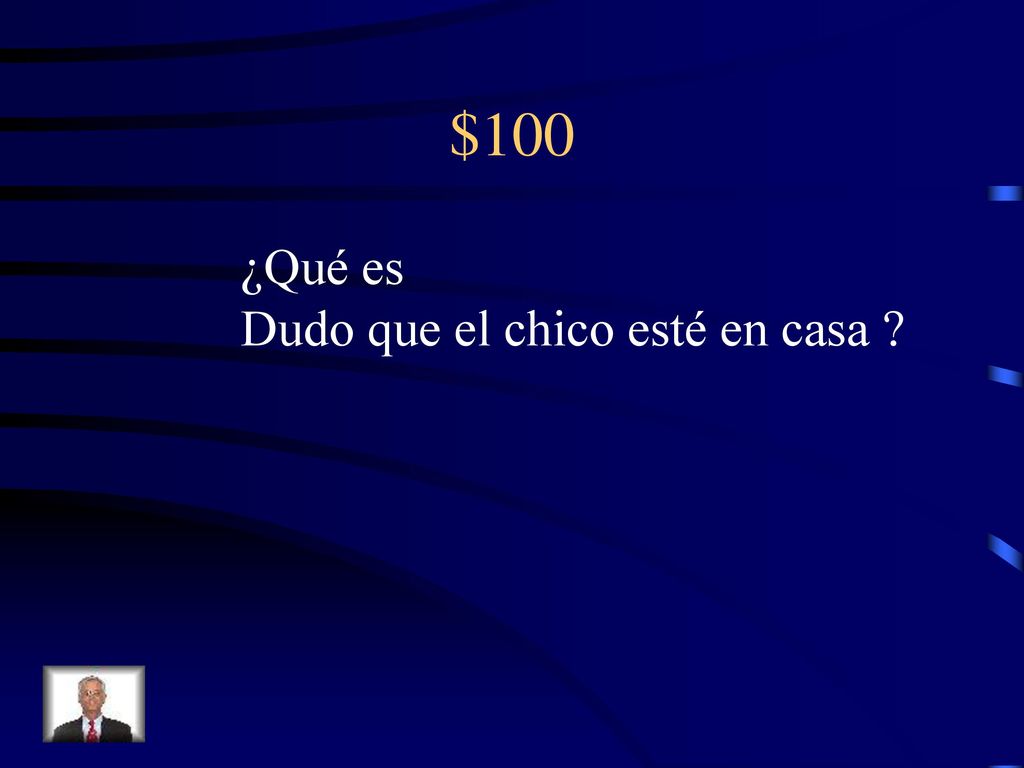 $100 ¿Qué es Dudo que el chico esté en casa