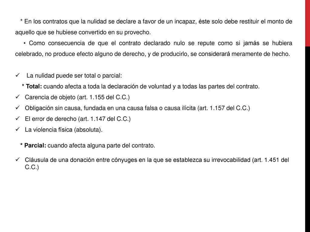 * En los contratos que la nulidad se declare a favor de un incapaz, éste solo debe restituir el monto de aquello que se hubiese convertido en su provecho.