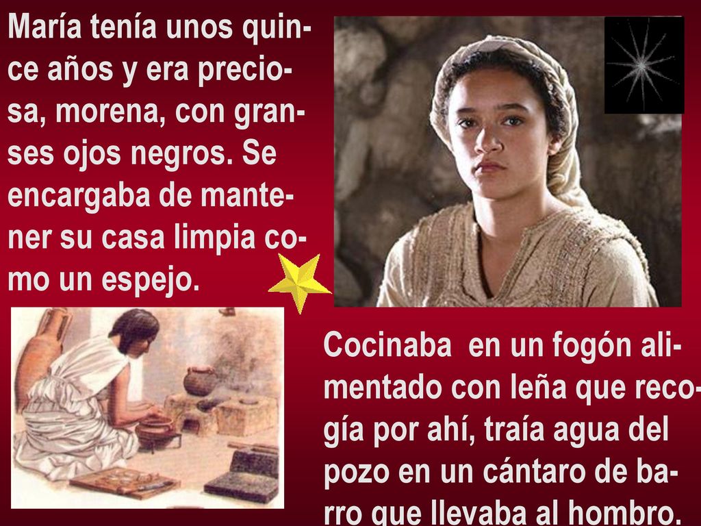 María tenía unos quin- ce años y era precio- sa, morena, con gran- ses ojos negros. Se. encargaba de mante-