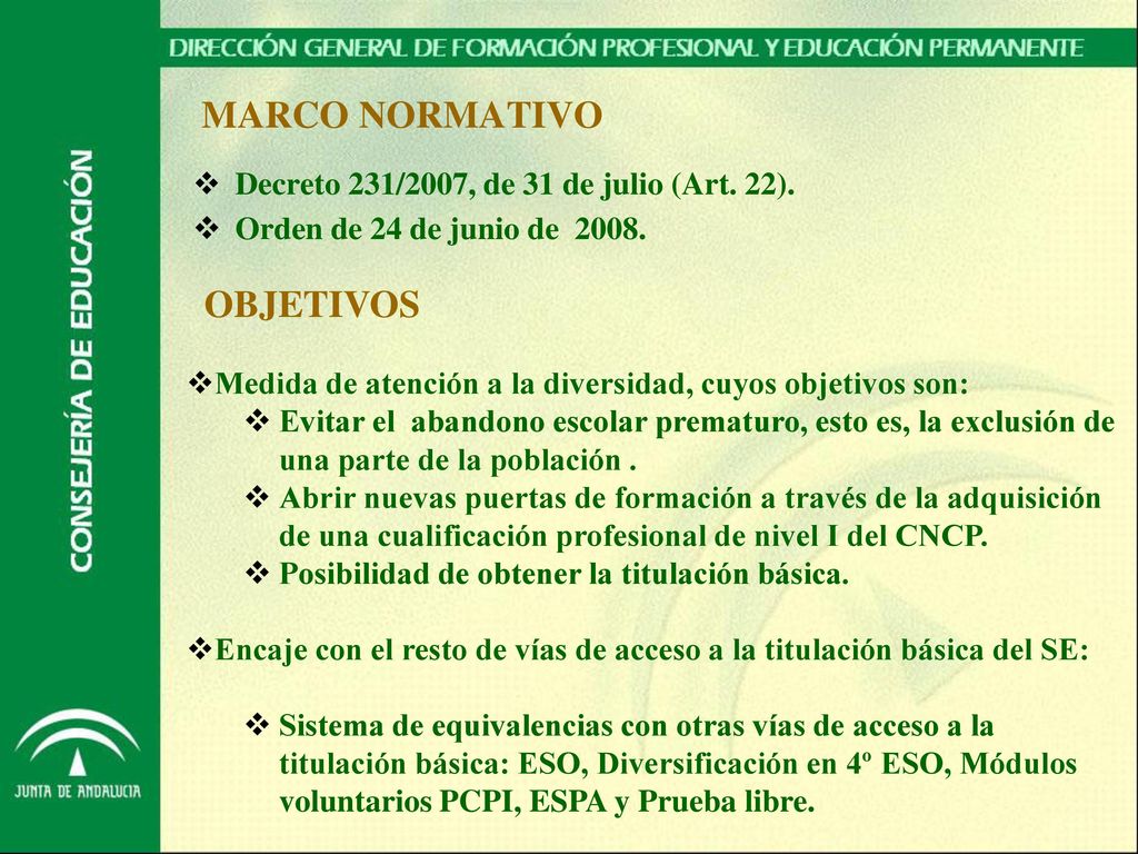 MARCO NORMATIVO OBJETIVOS Decreto 231/2007, de 31 de julio (Art. 22).