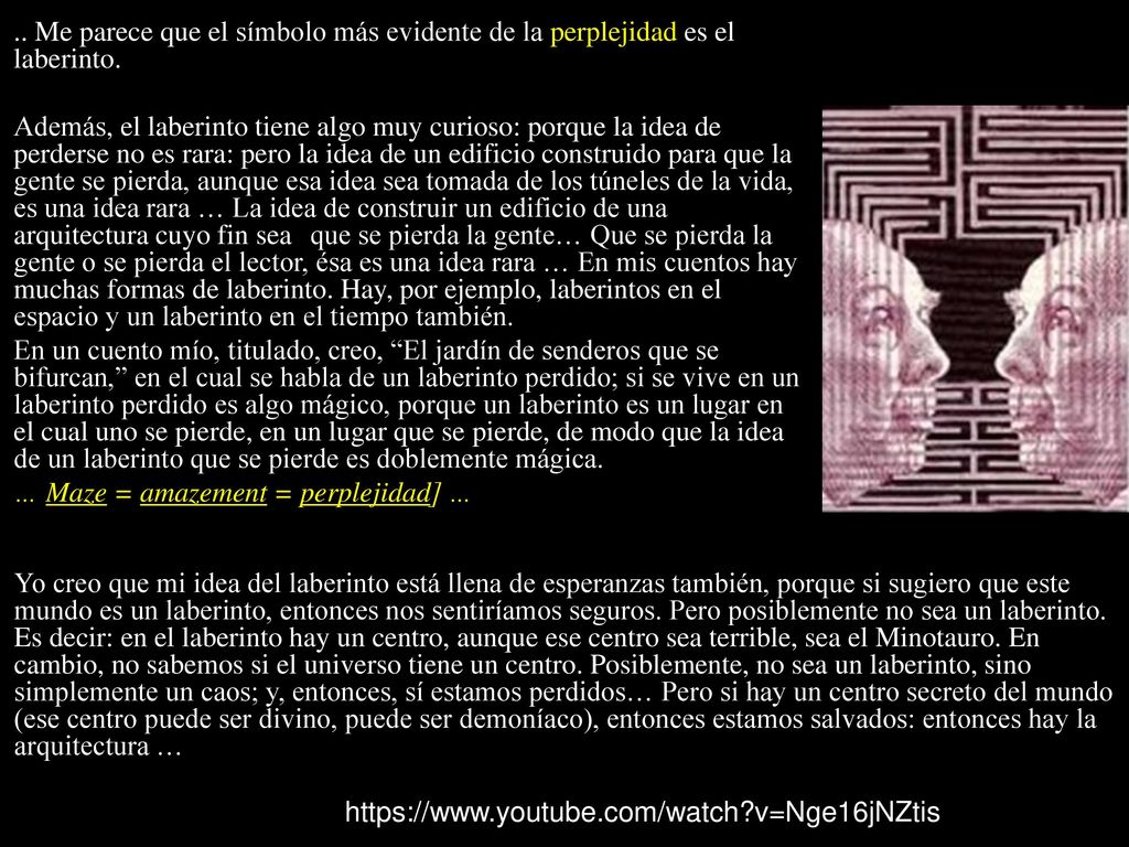 .. Me parece que el símbolo más evidente de la perplejidad es el laberinto.