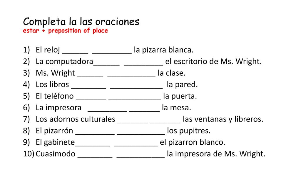 Completa la las oraciones estar + preposition of place