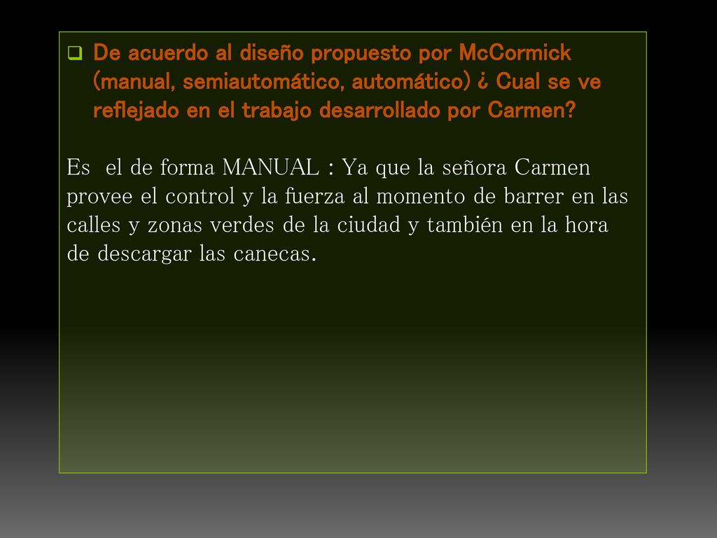 De acuerdo al diseño propuesto por McCormick (manual, semiautomático, automático) ¿ Cual se ve reflejado en el trabajo desarrollado por Carmen