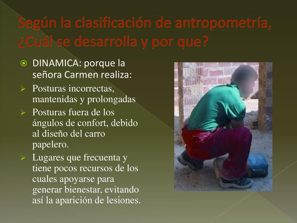 Según la clasificación de antropometría, ¿Cuál se desarrolla y por que
