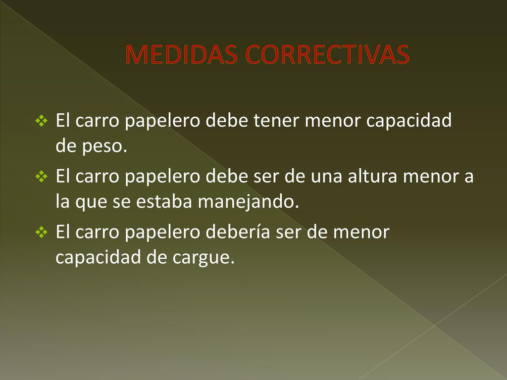 MEDIDAS CORRECTIVAS El carro papelero debe tener menor capacidad de peso.