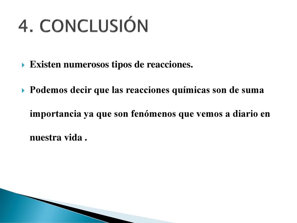 4. CONCLUSIÓN Existen numerosos tipos de reacciones.