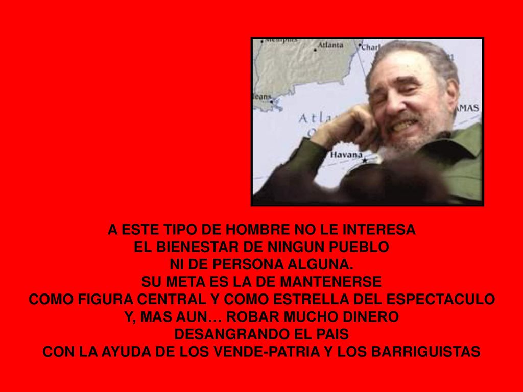 A ESTE TIPO DE HOMBRE NO LE INTERESA EL BIENESTAR DE NINGUN PUEBLO NI DE PERSONA ALGUNA.