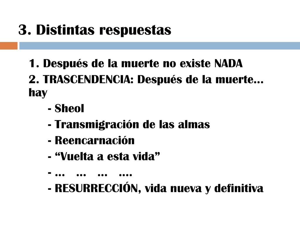 3. Distintas respuestas 1. Después de la muerte no existe NADA